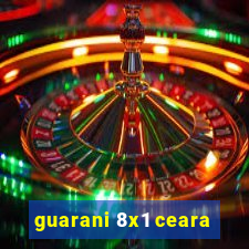 guarani 8x1 ceara